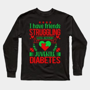 I Have Friends Suffering With Autism -  Juventile Diabetes Long Sleeve T-Shirt